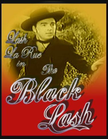 The Black Lash ~ Lash La Rue